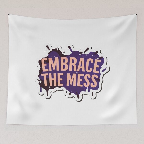 Item preview, Embrace the Mess Ink Splatter Grunge Quote designed and sold by NiftyWrx.