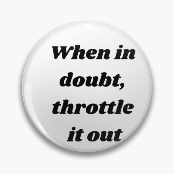 Item preview, When in doubt throttle it out designed and sold by Big-E-Designs1.