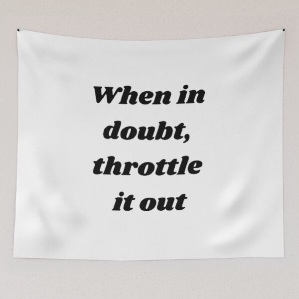 Item preview, When in doubt throttle it out designed and sold by Big-E-Designs1.