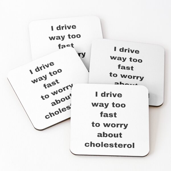 Item preview, I drive way too fast to worry about cholesterol designed and sold by Big-E-Designs1.