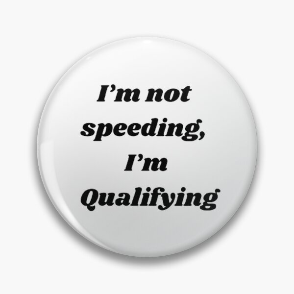 Item preview, I’m not speeding, I’m Qualifying designed and sold by Big-E-Designs1.