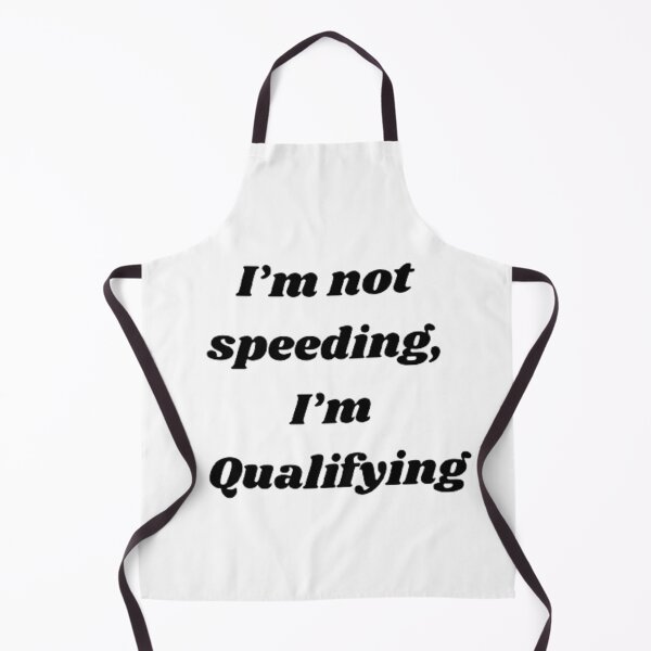 Item preview, I’m not speeding, I’m Qualifying designed and sold by Big-E-Designs1.