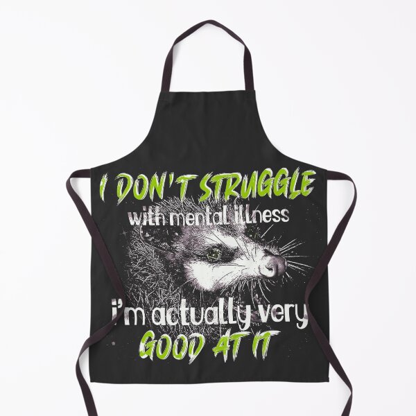 Item preview, I Don't Struggle with Mental Illness, I'm Actually Very Good at It designed and sold by DragonScar.