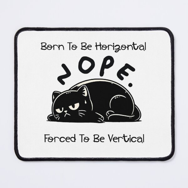 Item preview, Born To Be Horizontal Forced To Be Vertical	 designed and sold by LensherArt.