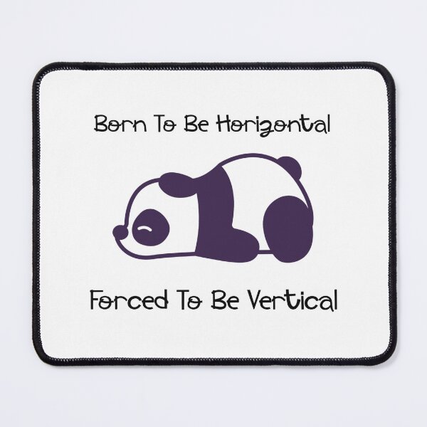 Item preview, Born To Be Horizontal Forced To Be Vertical designed and sold by LensherArt.