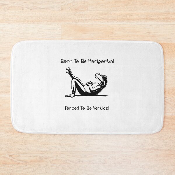 Item preview, Born To Be Horizontal Forced To Be Vertical	 designed and sold by LensherArt.