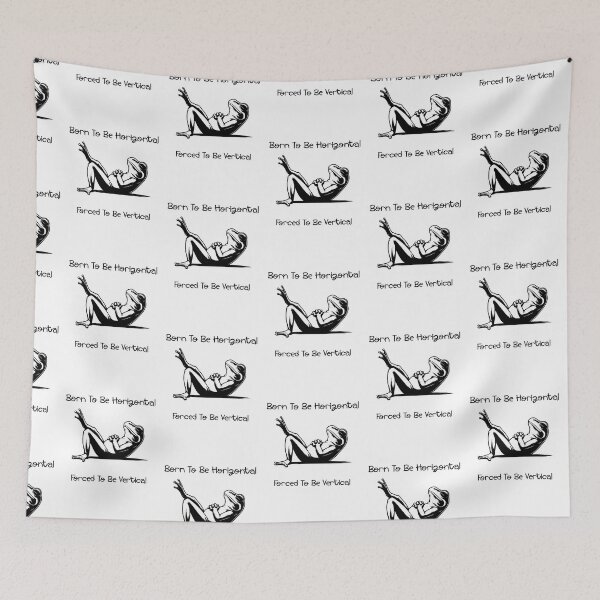 Item preview, Born To Be Horizontal Forced To Be Vertical	 designed and sold by LensherArt.