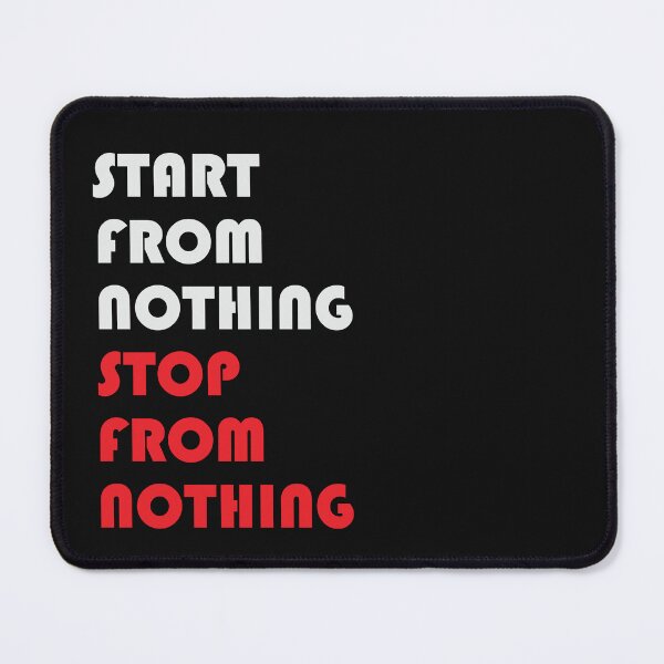Item preview, START FROM NOTHING STOP FROM NOTHING designed and sold by thewolf988.