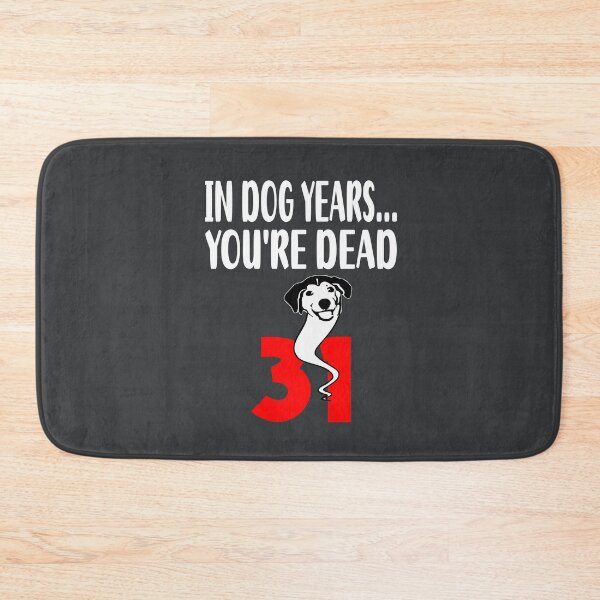Item preview,  In dog years youre dead 31 designed and sold by giftfromheart.