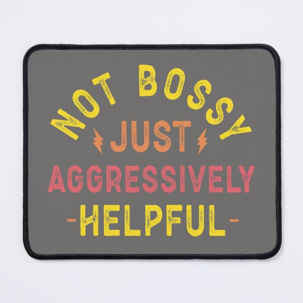 Item preview, Not Bossy, Aggressively Helpful designed and sold by MayRahTee.