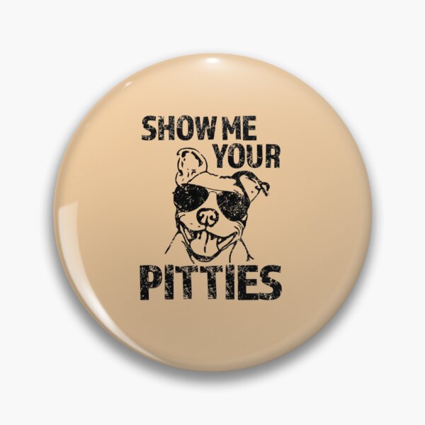 Item preview, Show me Your Pitties   designed and sold by 123ks.