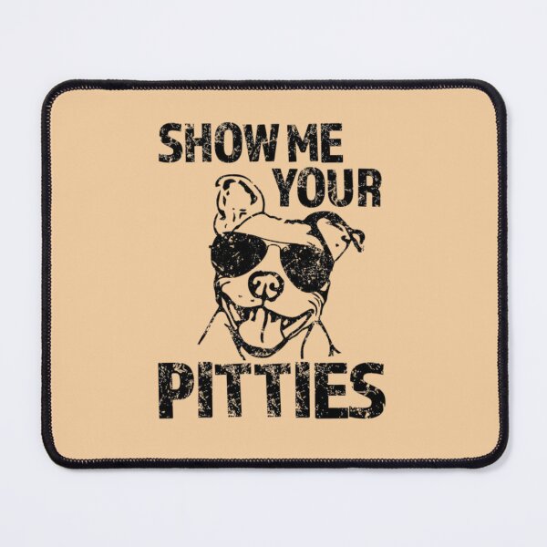 Item preview, Show me Your Pitties designed and sold by 123ks.