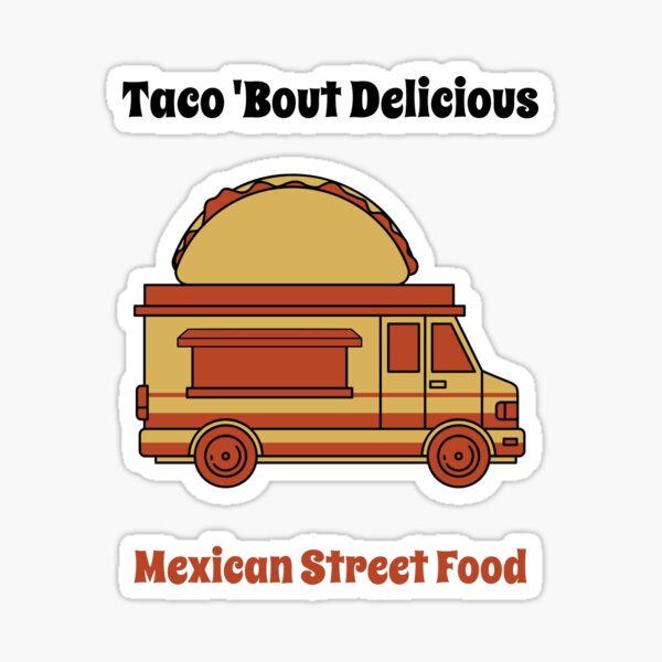 Item preview, Taco 'Bout Declious: Mexican Street Food designed and sold by Woven-Slogans.