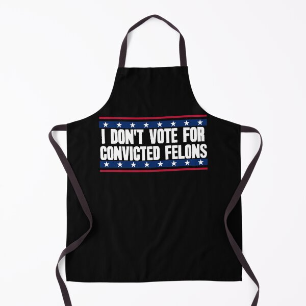 Item preview, I Don't Vote For Convicted Felons. designed and sold by Crossroads-Art.