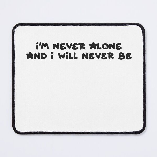 Item preview, I'm Never Alone and I Will Never Be designed and sold by PurrfectPixels.