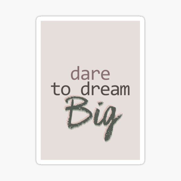 Item preview, Dare To Dream BIG designed and sold by Andrea Anderegg Arts.