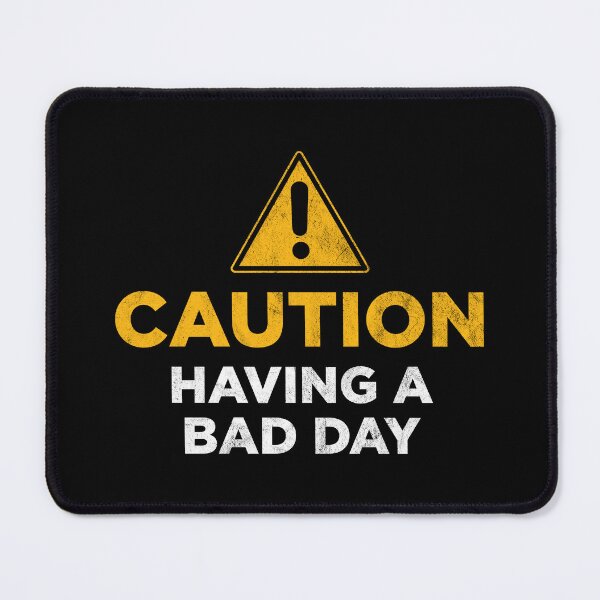 Item preview, Caution Having a Bad Day designed and sold by PaulSDesign.