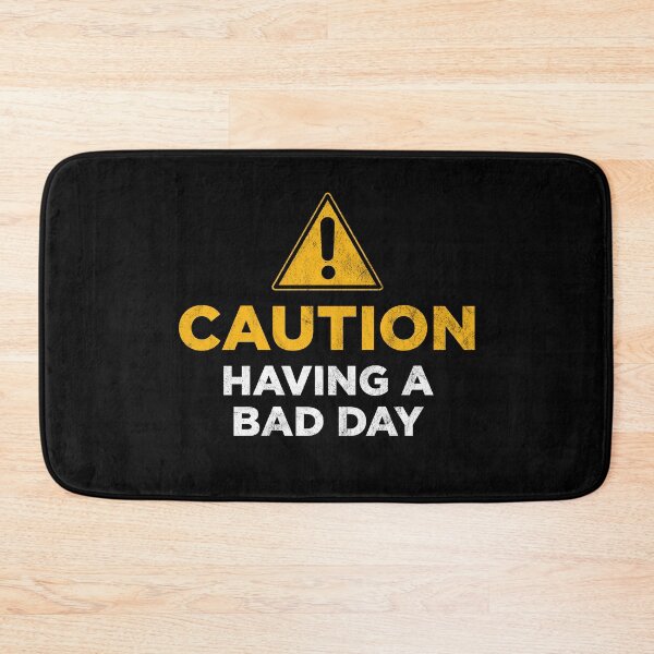 Item preview, Caution Having a Bad Day designed and sold by PaulSDesign.