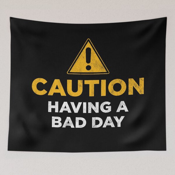 Item preview, Caution Having a Bad Day designed and sold by PaulSDesign.
