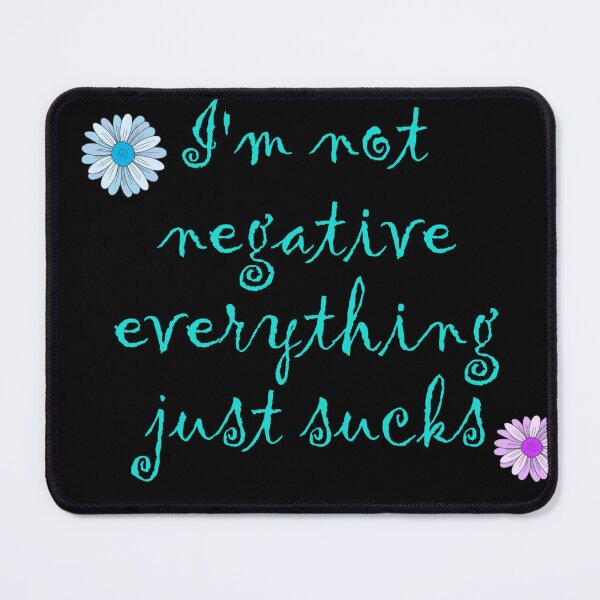 Item preview, I'm not negative, everything just sucks designed and sold by Roxburylane.