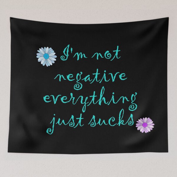 Item preview, I'm not negative,  everything just sucks  designed and sold by Roxburylane.