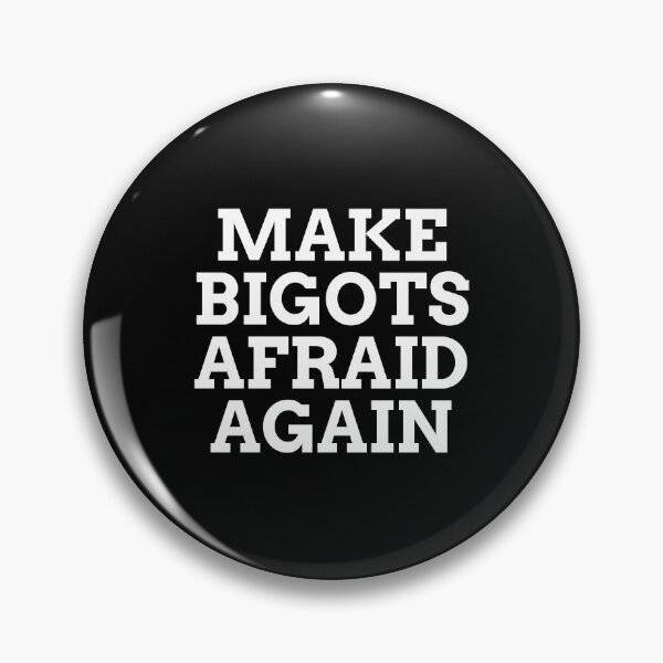 Item preview, Make bigots afraid again - Political resistance designed and sold by Inspirationmotivation.
