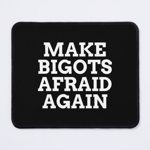 Item preview, Make bigots afraid again - Political resistance designed and sold by Inspirationmotivation.