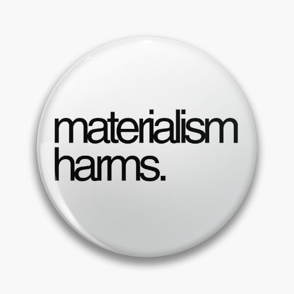 Item preview, MATERIALISM HARMS: anti-materialist sticker t-shirt design designed and sold by Starving  Artist.