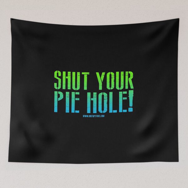 Item preview, Shut Your Pie Hole designed and sold by johnnyclap.