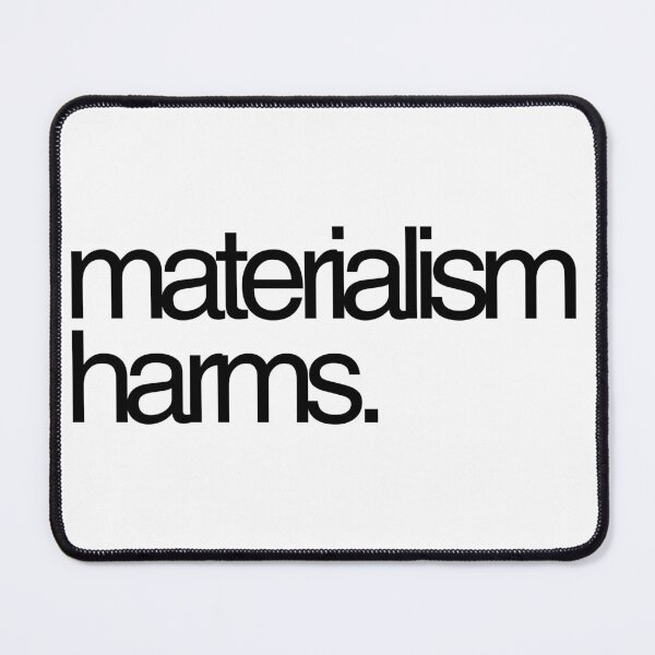 Item preview, MATERIALISM HARMS: anti-materialist sticker t-shirt design designed and sold by Starving Artist.