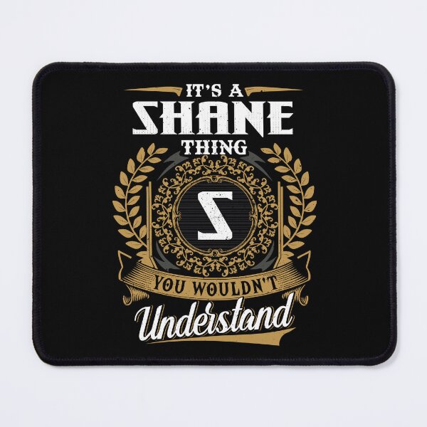 Item preview, It Is A Shane Thing You Wouldnt Understand  designed and sold by Huck-me.