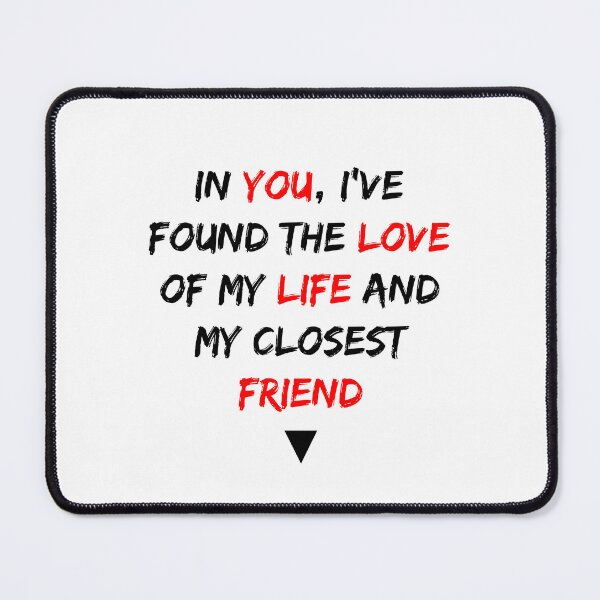 Item preview, In you, I've found the love of my life and my closest friend designed and sold by dalastore.