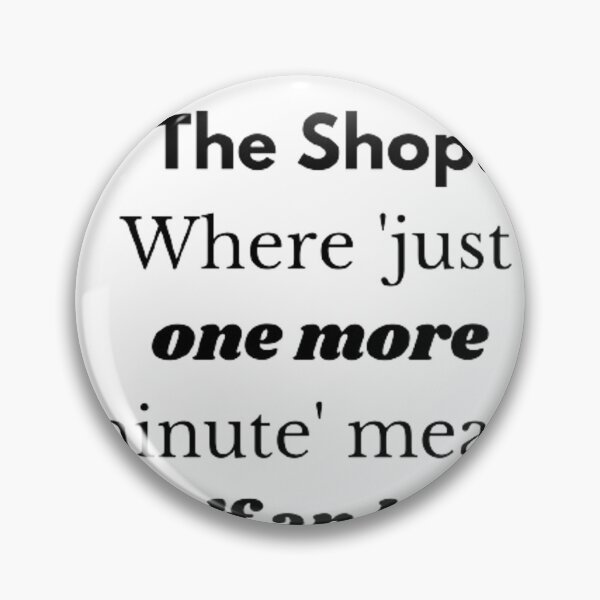 Item preview, Where 'just one more minute' means half an hour. designed and sold by Big-E-Designs1.