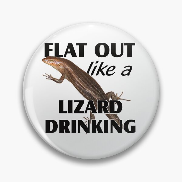 Item preview, Flat out like a lizard drinking designed and sold by Jenny  Dyer.