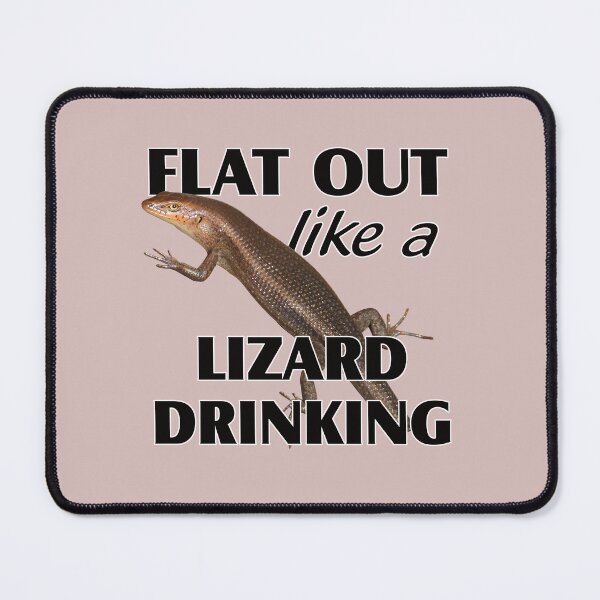 Item preview, Flat out like a lizard drinking designed and sold by Jenny  Dyer.