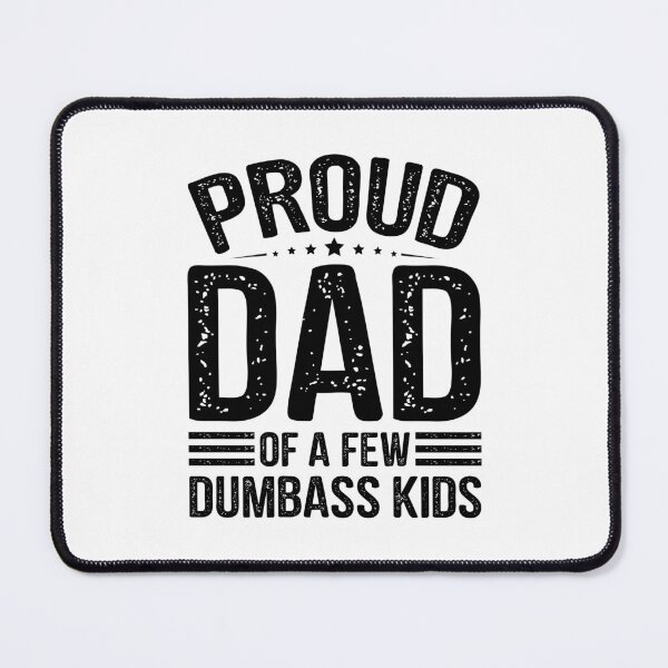 Item preview, Proud Dad Of A Few Dumbass Kids Fathers Day - Fathers Are Truly The Best Kids Not So Much designed and sold by AUDA-D.