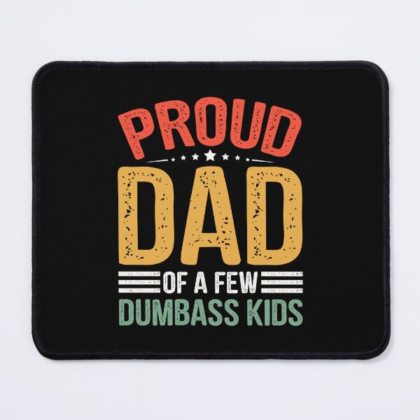 Item preview, Proud Dad Of A Few Dumbass Kids Fathers Day - Fathers Are Truly The Best Kids Not So Much designed and sold by AUDA-D.