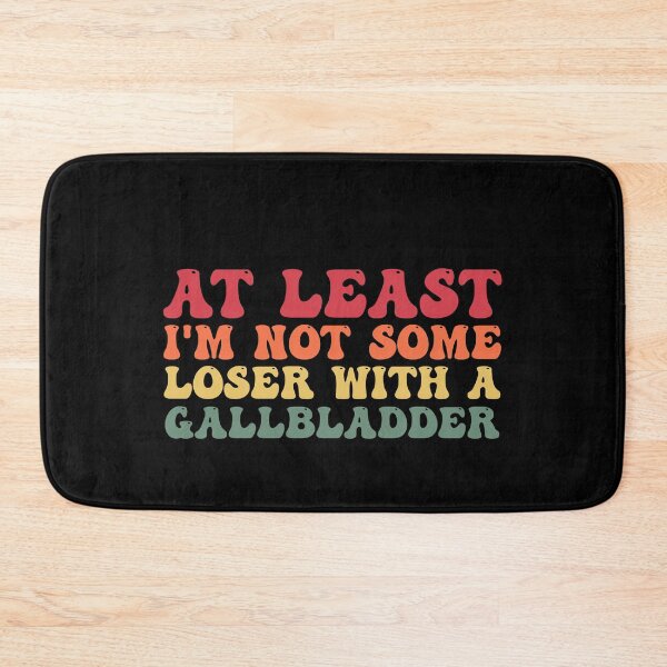 Item preview, At Least I'm Not Some Loser With A Gallbladder Surgery Funny designed and sold by Amineharoni.
