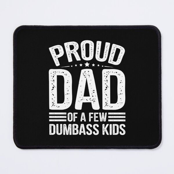 Item preview, Proud Dad Of A Few Dumbass Kids Fathers Day - Fathers Are Truly The Best Kids Not So Much designed and sold by AUDA-D.