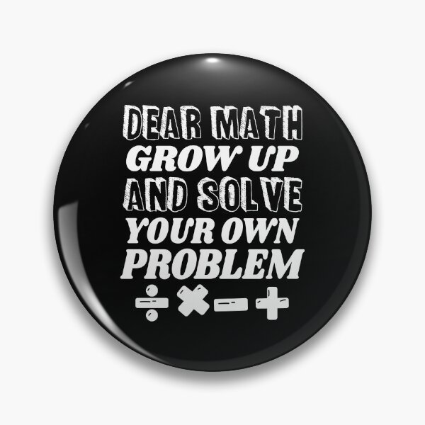 Item preview, Dear Math Grow Up And Solve Your Own Problem designed and sold by ScienceCorner.
