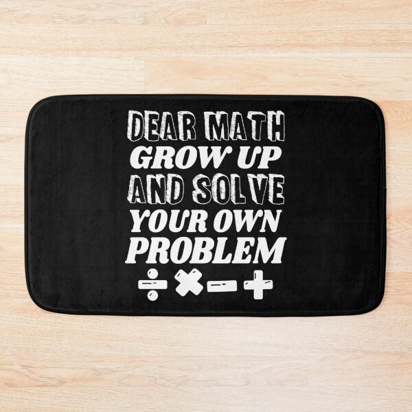 Item preview, Dear Math Grow Up And Solve Your Own Problem designed and sold by ScienceCorner.