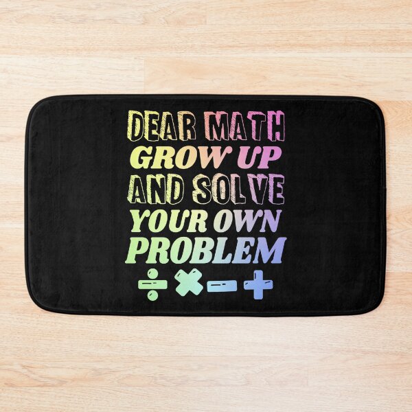 Item preview, Dear Math Grow Up And Solve Your Own Problem designed and sold by ScienceCorner.