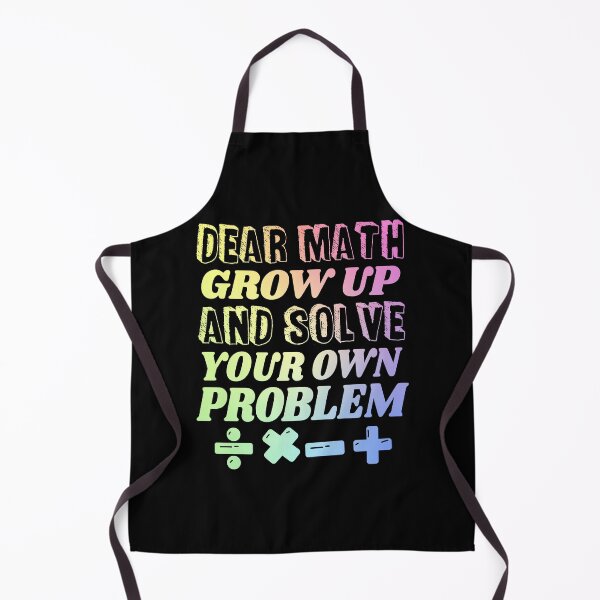 Item preview, Dear Math Grow Up And Solve Your Own Problem designed and sold by ScienceCorner.