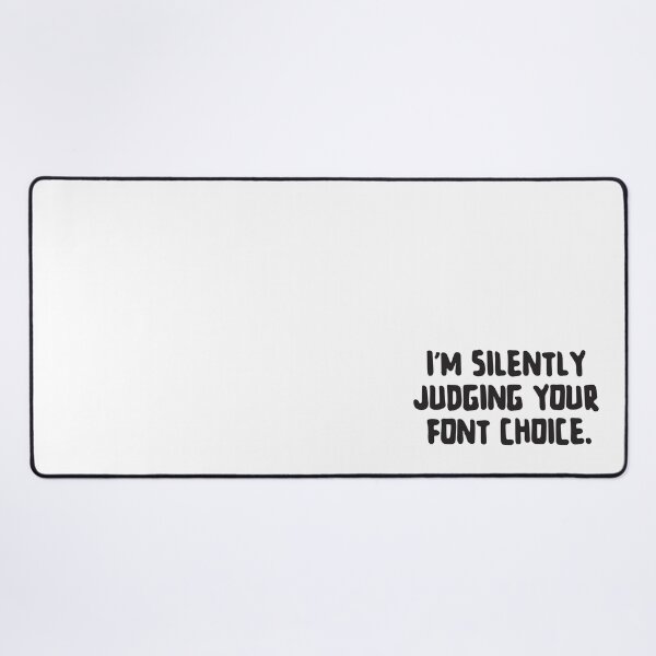 Item preview, I'm Silently Judging Your Font Choice designed and sold by bklacke.
