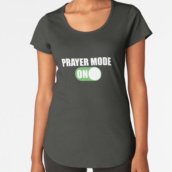Prayer Mode On Design for Christians Premium Scoop T-Shirt