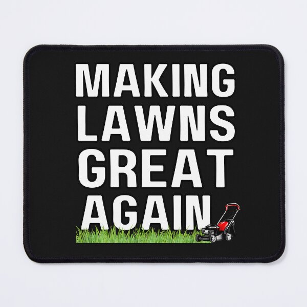 Item preview, Making Lawns Great Again - Funny Lawn Mowing Quote designed and sold by HappyDelights.