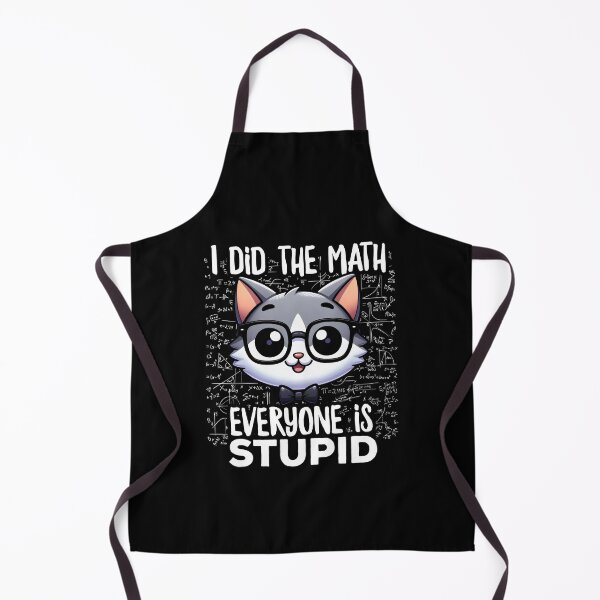 Item preview, I Did The Math Everyone Is Stupid designed and sold by DetourShirts.