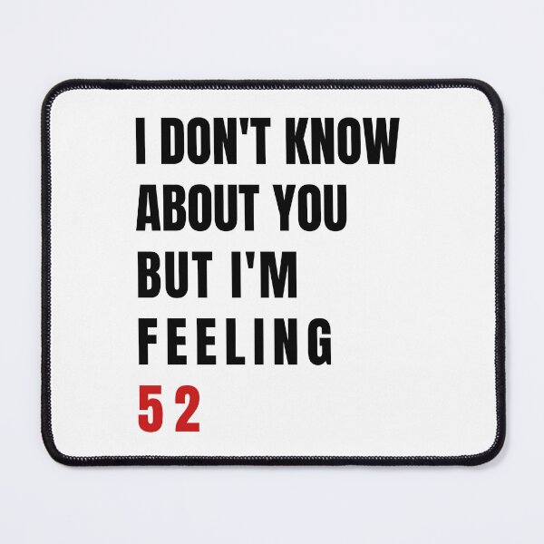 Item preview, I Don't Know About You But I'm Feeling 52, Swiftie Gift, 52nd Birthday Gift designed and sold by throuplescorner.
