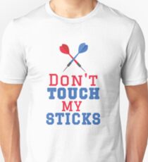 Don't Touch My Sticks for Serious Darts Players Unisex T-Shirt