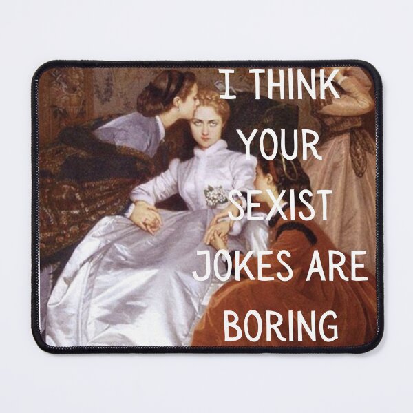 Item preview, Your sexist jokes are boring designed and sold by hannahronana.